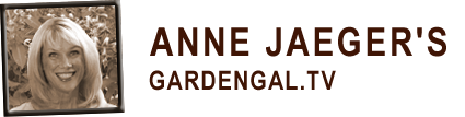 Anne Jaeger's GardenGal.tv